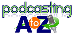 Podcasting A to Z