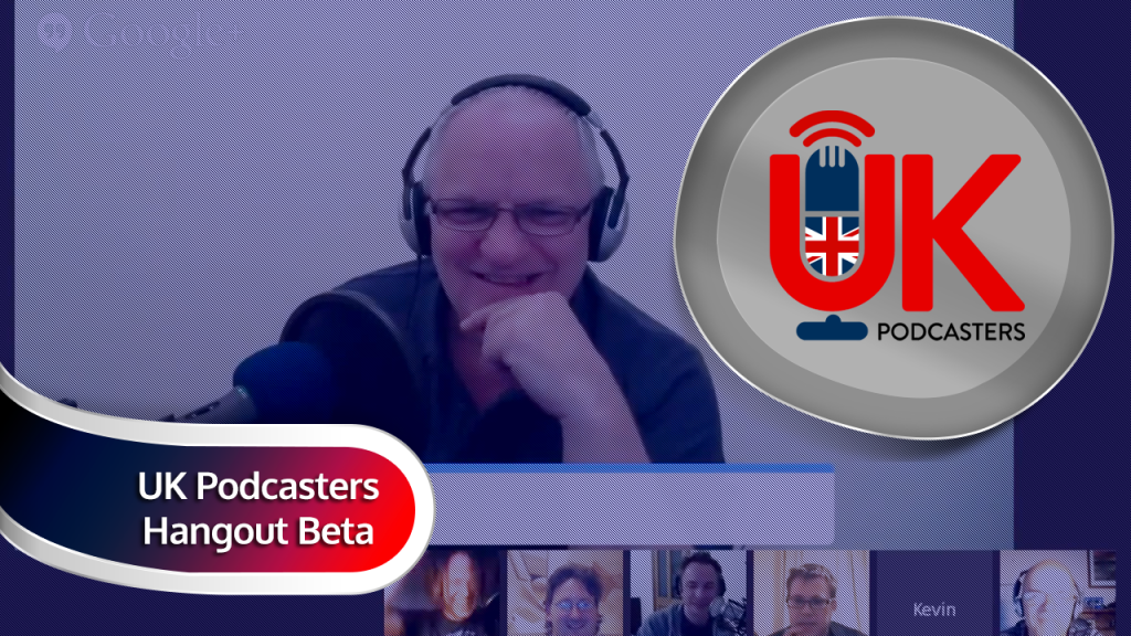 UK Podcasters Hangout Beta